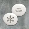 PORCELAIN PEBBLE SNOWFLAKE ''THANKS FOR BEING AMAZING'' 4.2X3.9X1.6CM - Image 2