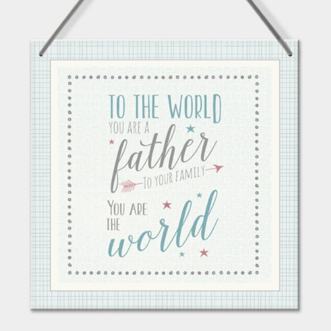 SQUARE SIGN-WORLD YOU ARE FATHER 18X18X0.4CM