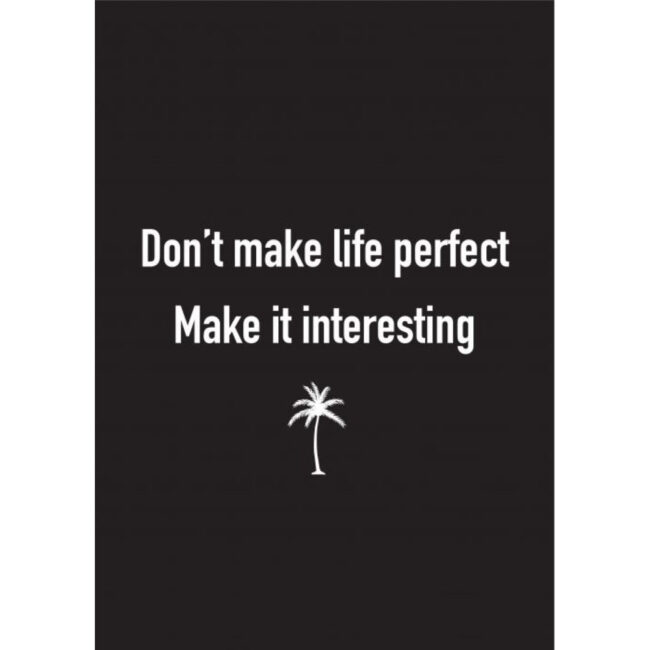 POSTCARD DON'T MAKE LIFE A6