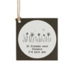 SQUARE TAG ''IF FRIENDS WERE FLOWERS'' 5X5X0.02CM