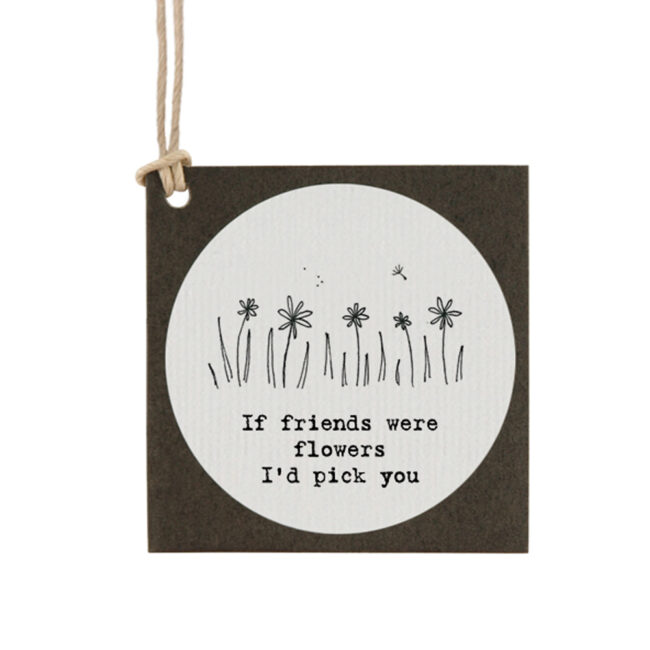 SQUARE TAG ''IF FRIENDS WERE FLOWERS'' 5X5X0.02CM