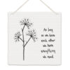 FLORAL TOKEN ''AS LONG AS HAVE EACH OTHER'' WHITE 10X10X0.5CM