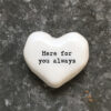 HEART TOKEN ''HERE FOR YOU ALWAYS'' WHITE 4X4X1.5CM - Image 2