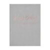 MEMORY BOOK 'HEY BABY YOUR FIRST YEARS' GREY SUEDE COVER & ROSE GOLD FOILING 16XH21CM 62 PAGES