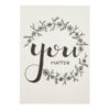 POSTCARD "YOU MATTER" 14.7X10.4X0.1CM