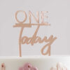 CAKE TOPPER 'ONE TODAY' ROSE GOLD 10X11CM