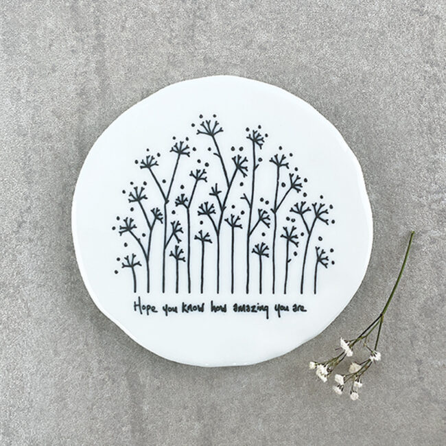 TALL FLOWERS COASTER "HOPE YOU KNOW HOW AMAZING YOU ARE" 9.8X9.7X0.8CM - Image 3