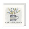 FLOWERS IN MUG CARD "FRIEND EVERYBODY WISHES THEY HAD" 13.5X13.5X0.5CM