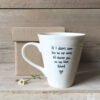 PORCELAIN MUG "IF I DIDN'T HAVE YOU MUM" 14X11X10CM - Image 2