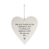 PORCELAIN HEART "MAY YOUR TROUBLES BE LESS" 8.5X9.5X0.5CM