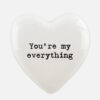 HEART TOKEN "YOU'RE MY EVERYTHING" 4X1.5X4CM