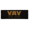 DOORMAT YAY ITS YOU GOLD 25X2CM