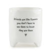 PLANTER FRIENDS ARE LIKE FLOWERS 8X10,5X9CM